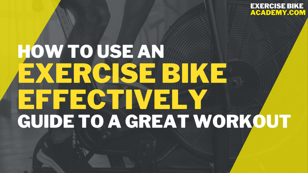 How to Use an Exercise Bike Effectively - Your Guide To a Great Workout ...